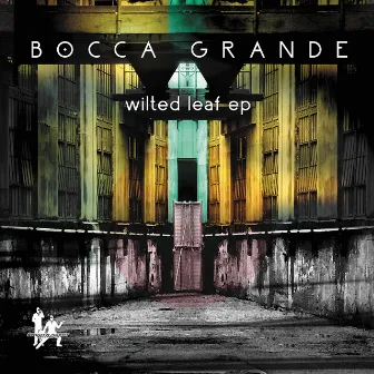 Wilted Leaf EP by Bocca Grande