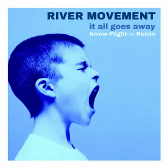 It All Goes Away (Arrow-Flight-> Remix) by River Movement