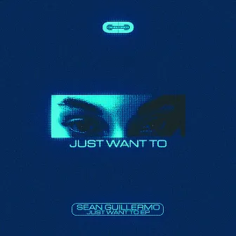 Just Want To EP by Sean Guillermo