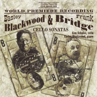 Bridge / Blackwood: Cello Sonatas by Easley Blackwood