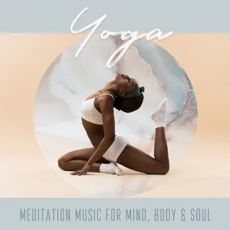 Yoga: Meditation Music for Mind, Body & Soul, Healing Nature Sounds for Relaxation by Sara Wild