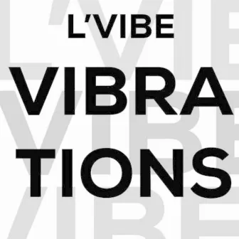 VIBRATIONS by L'vibe