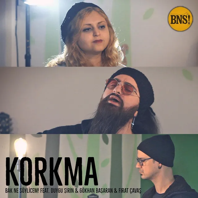 Korkma (feat. Duygu Şirin, Gökhan Başaran & Fırat Çavaş)