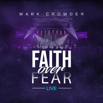 Faith over Fear (Live) by Mark Crowder