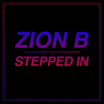 Stepped In by Zion B