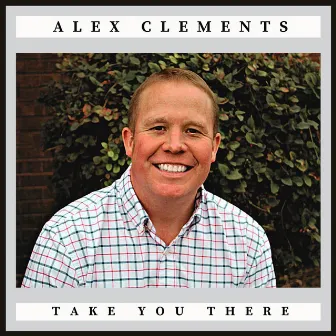 Take You There by Alex Clements