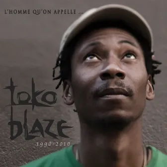 L'homme qu'on appelle... (1990-2010) by Toko Blaze