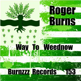 Way to Weednow by Roger Burns