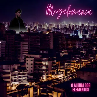 MEGALOMANIA: o álbum dos elementos by Paes BPM