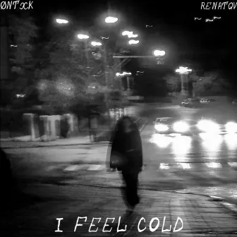 I feel cold by ØNTXK