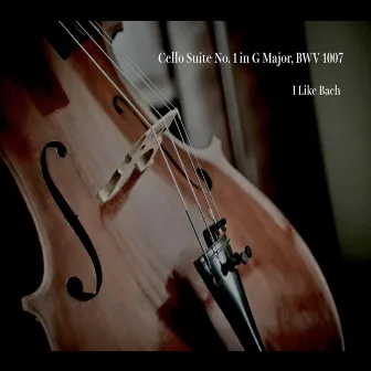 Bach:Cello Suite No. 1 in G Major, BWV 1007 by I Like Bach