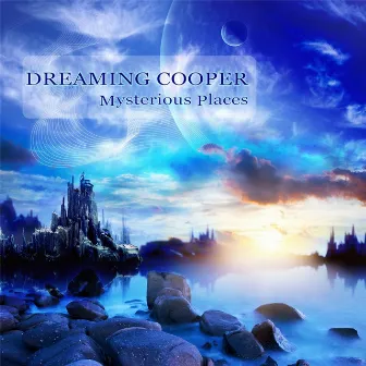 Mysterious Places by Dreaming Cooper