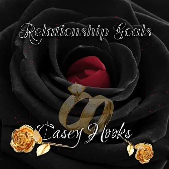 Relationship Goals by Casey Hooks