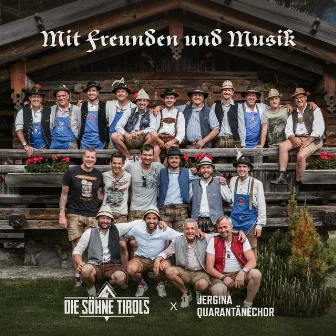 Mit Freunden und Musik by Die Söhne Tirols