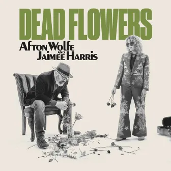 Dead Flowers by Afton Wolfe