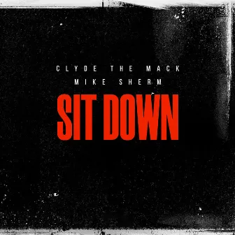 Sit Down by Clyde the Mack