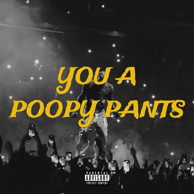 You A Poopy Pants