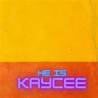 He Is by Kaycee