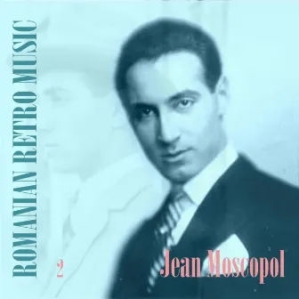 Romanian Retro Music / Jean Moscopol, Volume 2 by Jean Moscopol