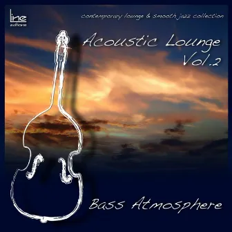 Acoustic Lounge, Vol. 2 Bass Atmosfere (Contemporary Lounge & Smooth Jazz Collection) by Stefano Olivato