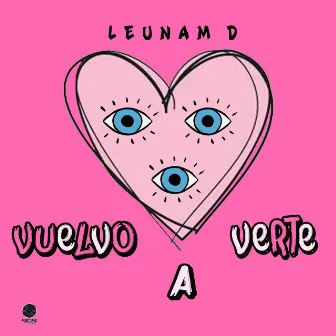 Vuelvo a Verte by Leunam D