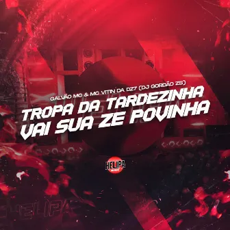 Tropa da Tardezinha - Vai Sua Zé Povinha by Galvão Mc