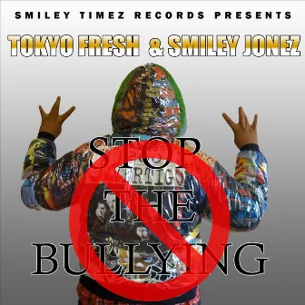 Stop the Bullying by Tokyo Fresh