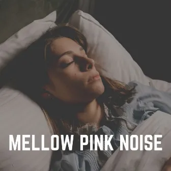 Mellow Pink Noise by Pink Noise for Sleep