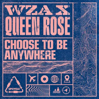 Choose To Be Anywhere by Queen Rose