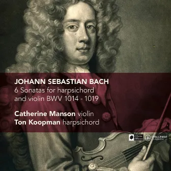 J.S. Bach: 6 Sonatas for harpsichord and violin BWV 1014-1019 by Catherine Manson