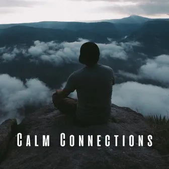 Calm Connections: Meditation Music for Healing by Art of Calming