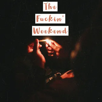 The Fuckin' Weekend by Ari'ella