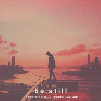 be still by Lord's Child