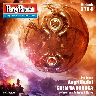 Angriffsziel CHEMMA DHURGA [Perry Rhodan - Erstauflage 2784 (Ungekürzt)] by Leo Lukas