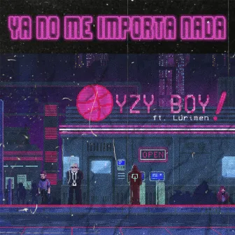 Ya No Me Importa Na by Yzy Boy