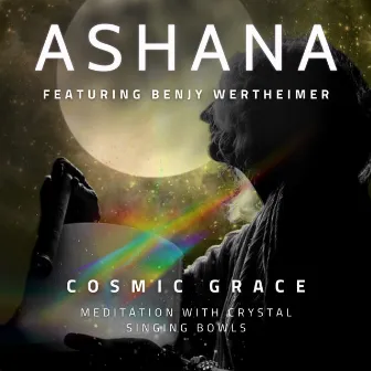 Cosmic Grace (Meditation with Crystal Bowls) by Benjy Wertheimer