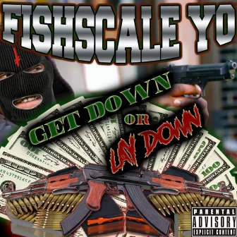 Get Down Or Lay Down by Fishscale Yo