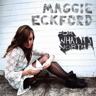 For What It's Worth by Maggie Eckford