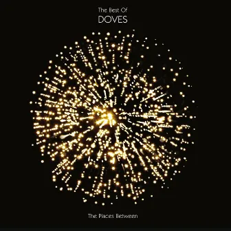 The Places Between : The Best Of Doves by Doves