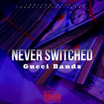 Never Switched by Gucci Bandz