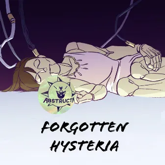 Forgotten Hysteria by AbstructA