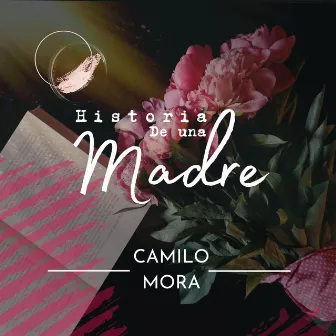 Historia de una Madre by Camilo Mora