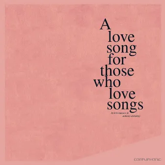 A Love Song For Those Who Love Songs by Anthony Atcherley