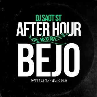 BEJO #05 AFTER HOUR THE MIXTAPE by DJ Saot ST