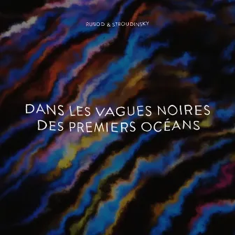 Dans Les Vagues Noires Des Premiers Océans by Rubod & Stroudinsky