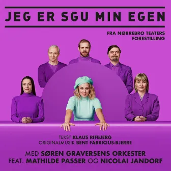 Jeg Er Sgu Min Egen by Nørrebro Teater