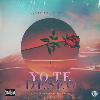 Yo Te Deseo by Lutxo No La Para