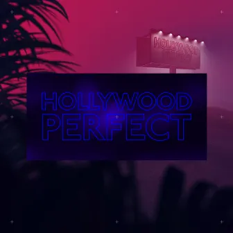 Hollywood Perfect by NotEvenTanner