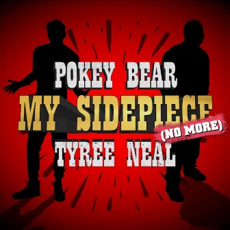 My Sidepiece (No More) by Tyree Neal