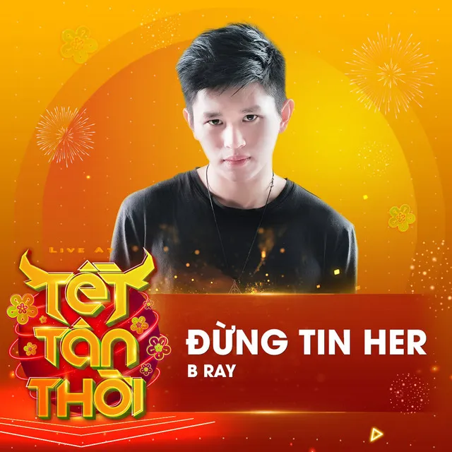 Đừng Tin Her (Live At Tết Tân Thời)